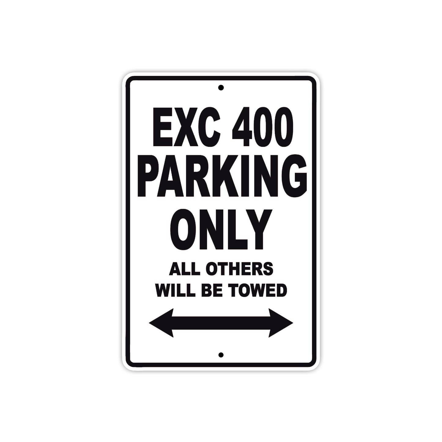 EXC 400 Motorcycle Parking Only All Others Will Be Towed Aluminum Metal Sign
