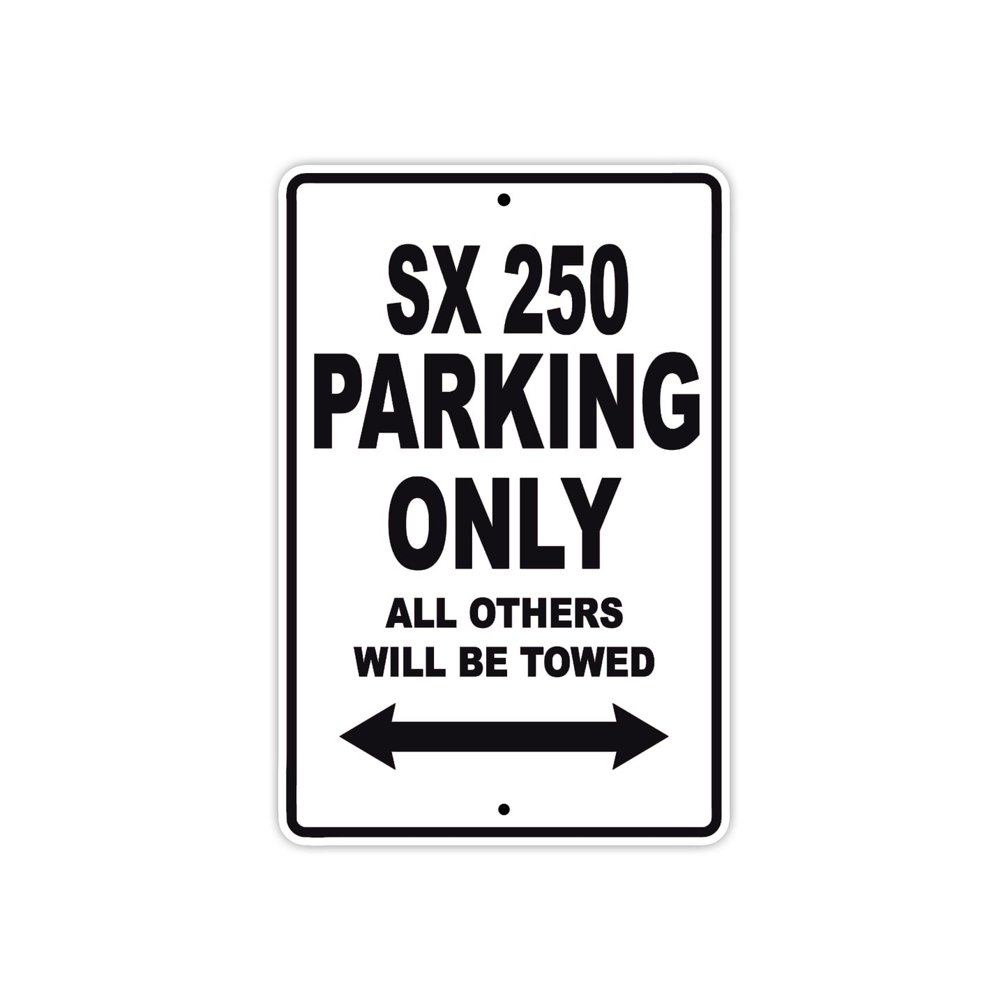 SX 250 Motorcycle Parking Only All Others Will Be Towed Aluminum Metal Sign