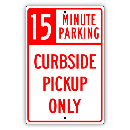 15 Minute Parking Curbside Pickup Only Aluminum Metal Sign