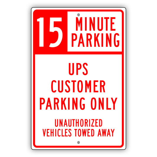 15 Minute Parking UPS Customer Parking Only Sign