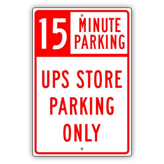 15 Minute Parking UPS Store Parking Only Sign