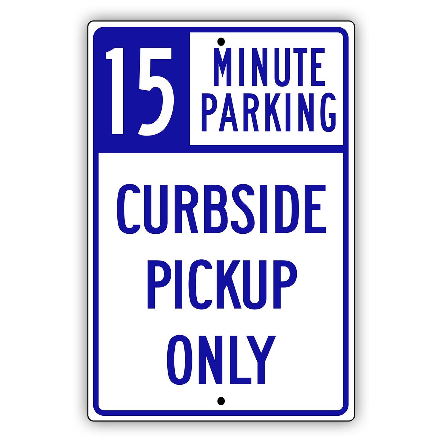 15 Minute Parking Curbside Pickup Only Aluminum Metal Sign