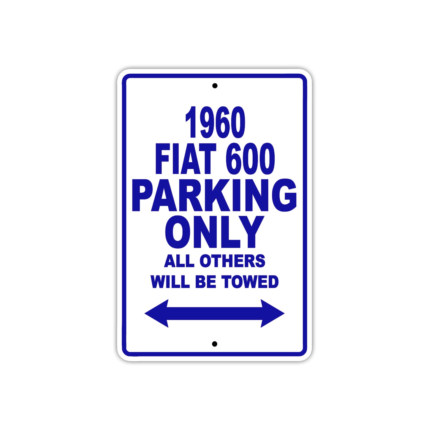 1960 Flat 600 Parking Only All Others Will Be Towed Aluminum Metal Sign (Blue)