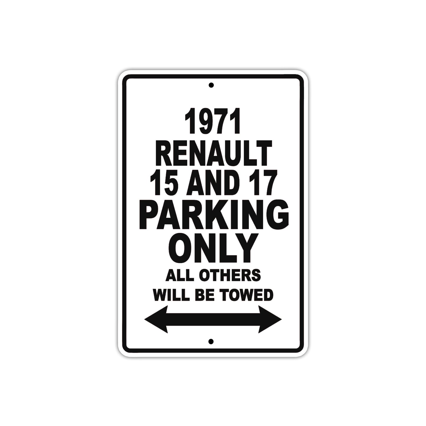 1971 Renault 15 and 17 Car Parking Only All Others Will Be Towed Aluminum Metal Sign