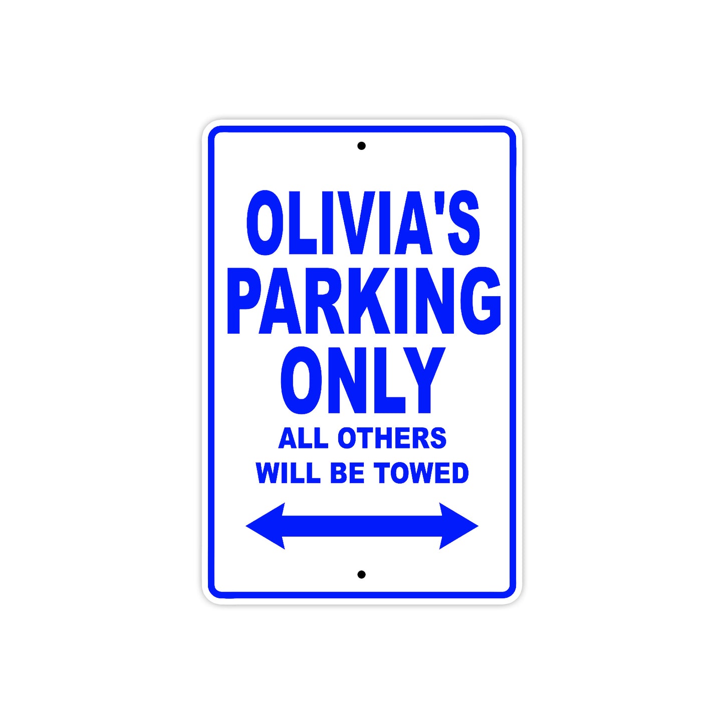 Olivia's Name Parking Only All Others Will Be Towed Aluminum Metal Sign