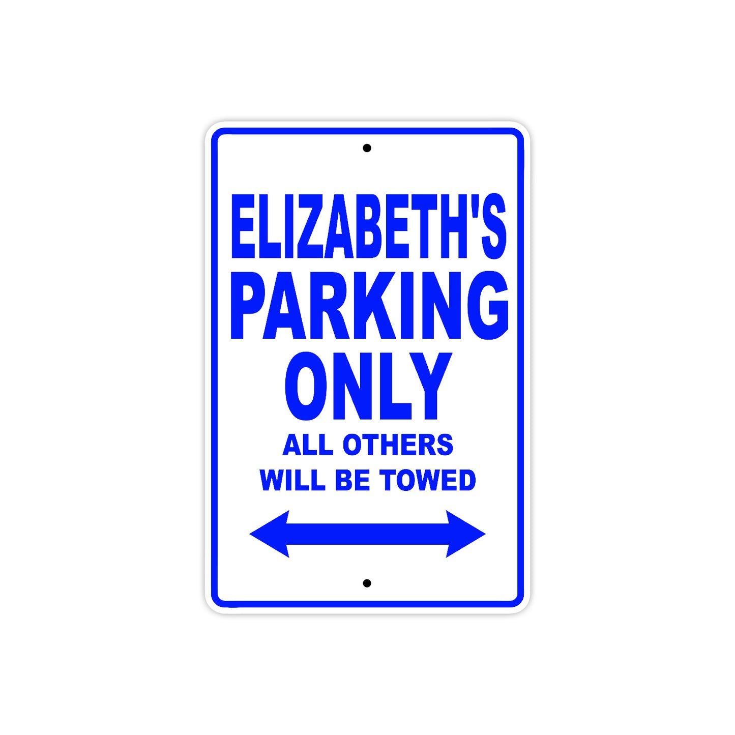 Elizabeth's Name Parking Only All Others Will Be Towed Aluminum Metal Sign