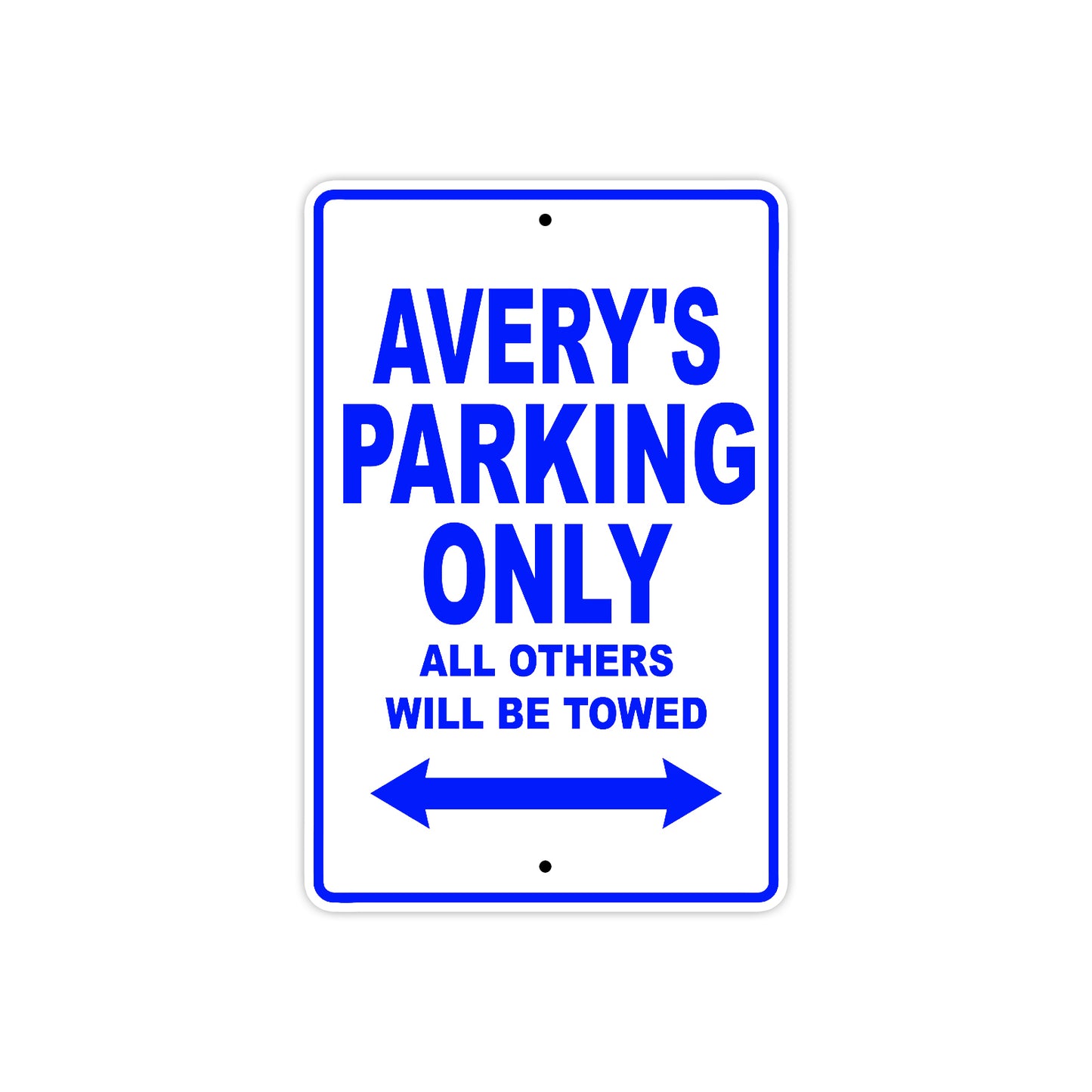 Avery's Name Parking Only All Others Will Be Towed Aluminum Metal Sign