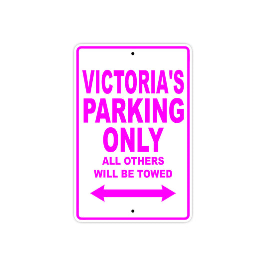 Victoria's Name Parking Only All Others Will Be Towed Aluminum Metal Sign