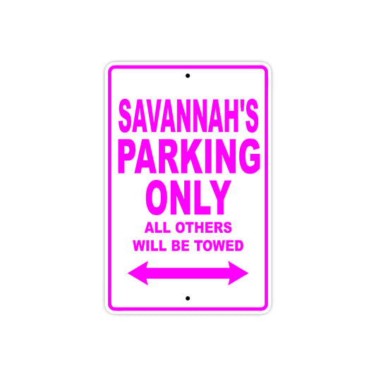 Savannah's Name Parking Only All Others Will Be Towed Aluminum Metal Sign