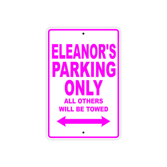 Eleanor's Name Parking Only All Others Will Be Towed Aluminum Metal Sign