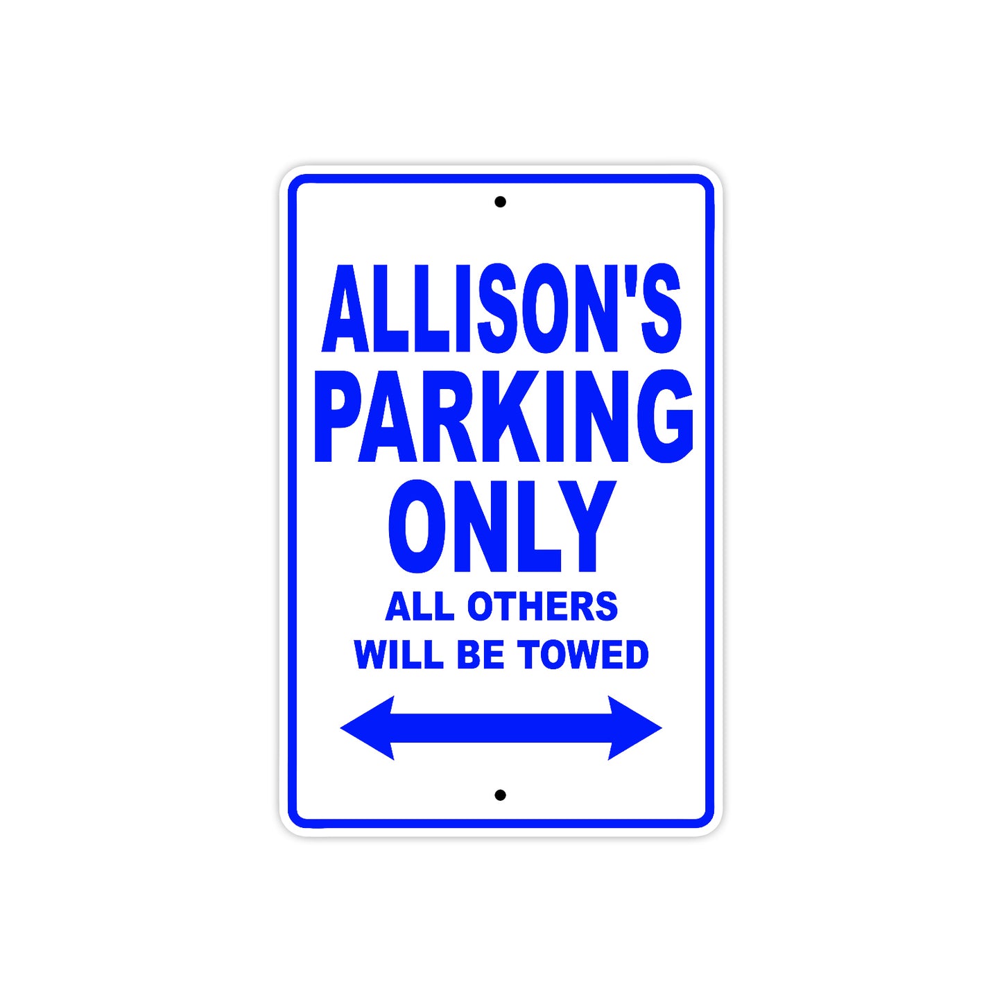 Allison's Name Parking Only All Others Will Be Towed Aluminum Metal Sign