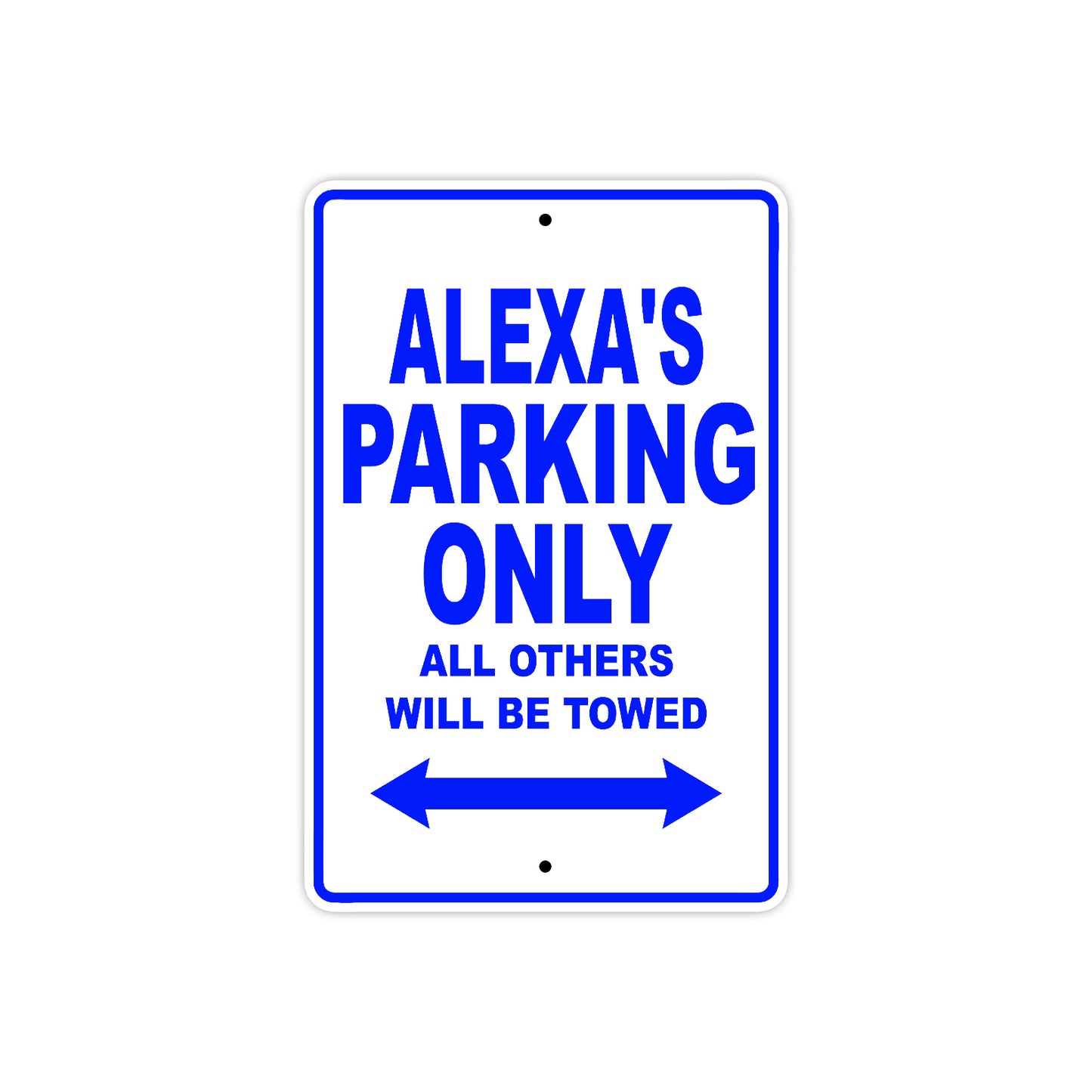 Alexa's Name Parking Only All Others Will Be Towed Aluminum Metal Sign
