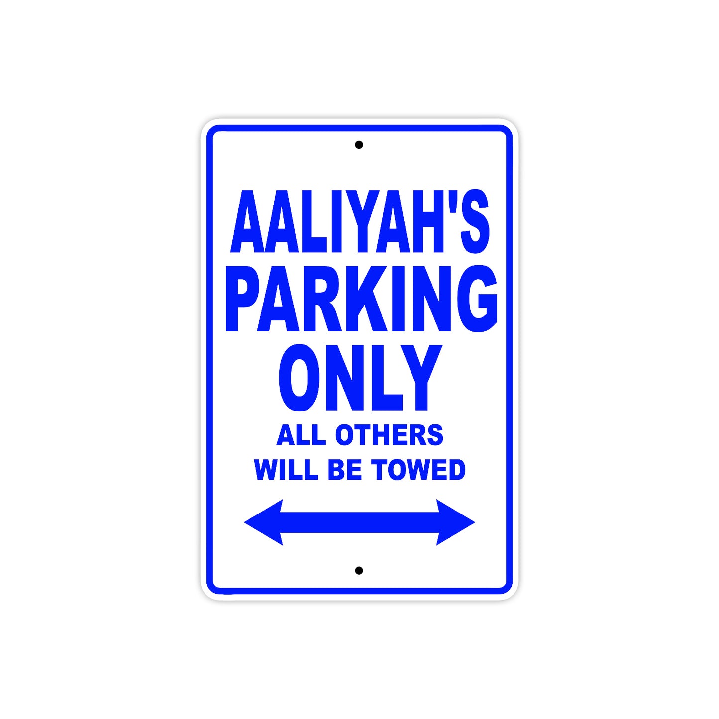 Aaliyah's Name Parking Only All Others Will Be Towed Aluminum Metal Sign