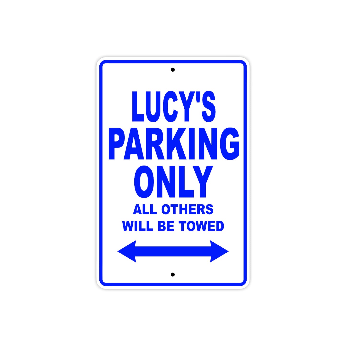Lucy's Name Parking Only All Others Will Be Towed Aluminum Metal Sign