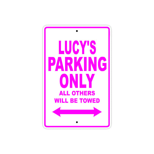 Lucy's Name Parking Only All Others Will Be Towed Aluminum Metal Sign