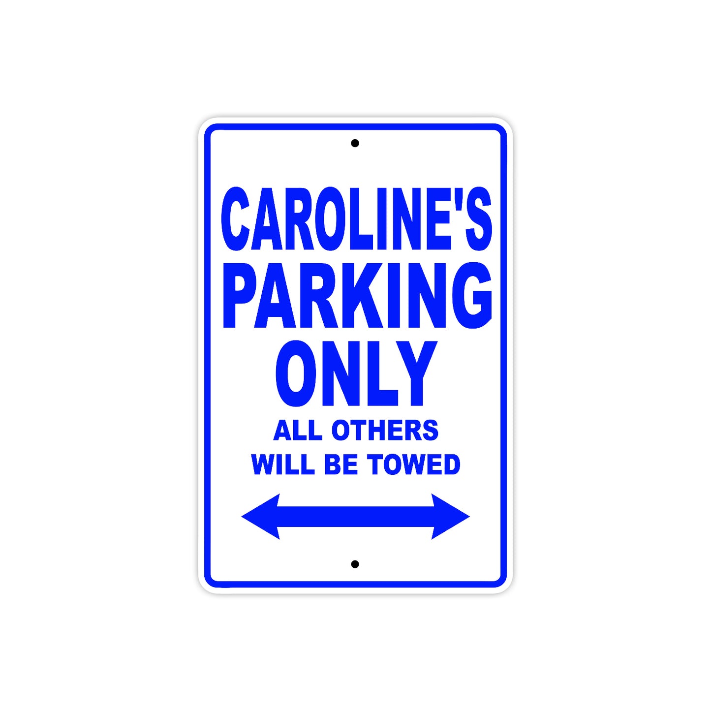 Caroline's Name Parking Only All Others Will Be Towed Aluminum Metal Sign