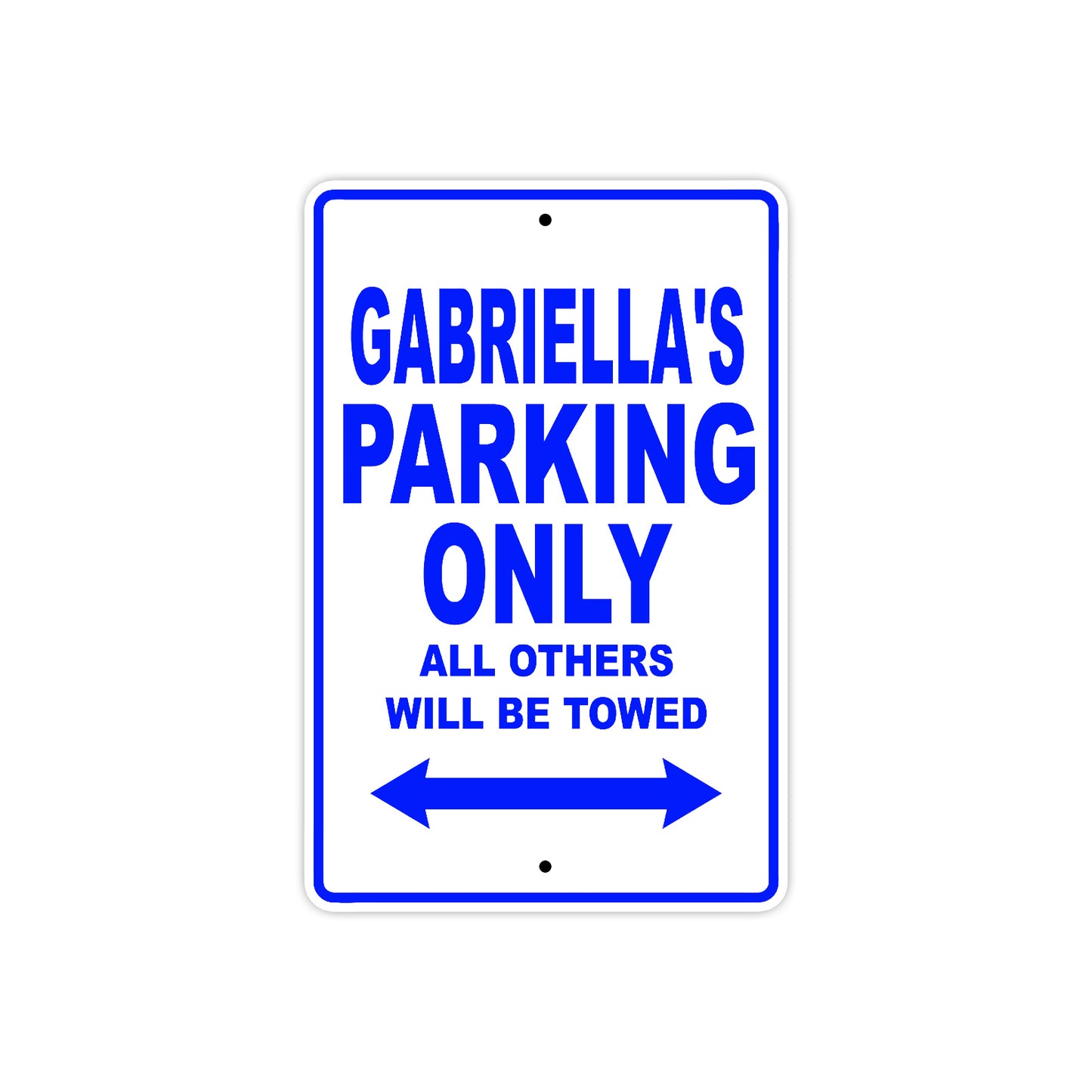 Gabriella's Name Parking Only All Others Will Be Towed Aluminum Metal Sign