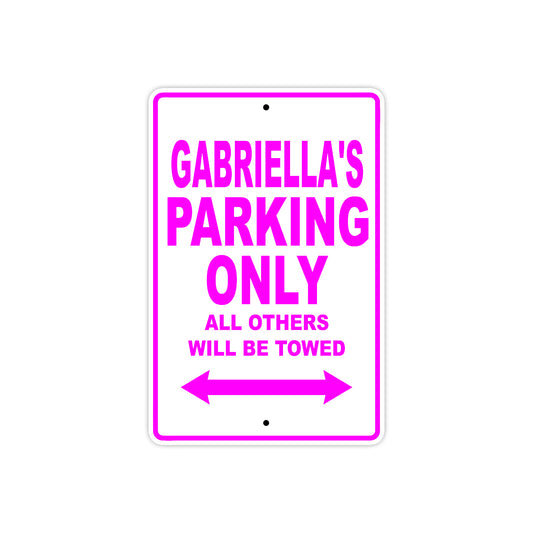 Gabriella's Name Parking Only All Others Will Be Towed Aluminum Metal Sign