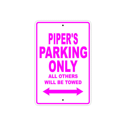 Piper's Name Parking Only All Others Will Be Towed Aluminum Sign