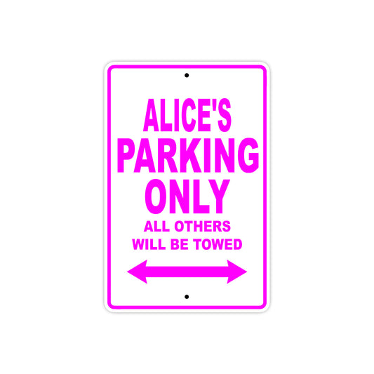 Alice's Name Parking Only All Others Will Be Towed Aluminum Metal Sign