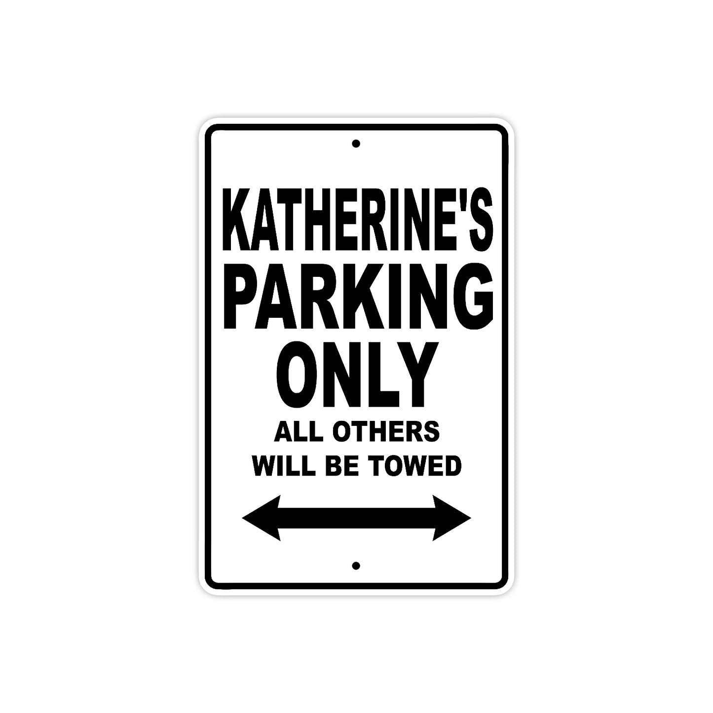 Katherine's Name Parking Only All Others Will Be Towed Aluminum Metal Sign