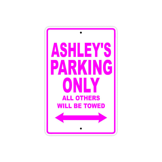 Ashley's Name Parking Only All Others Will Be Towed Aluminum Metal Sign