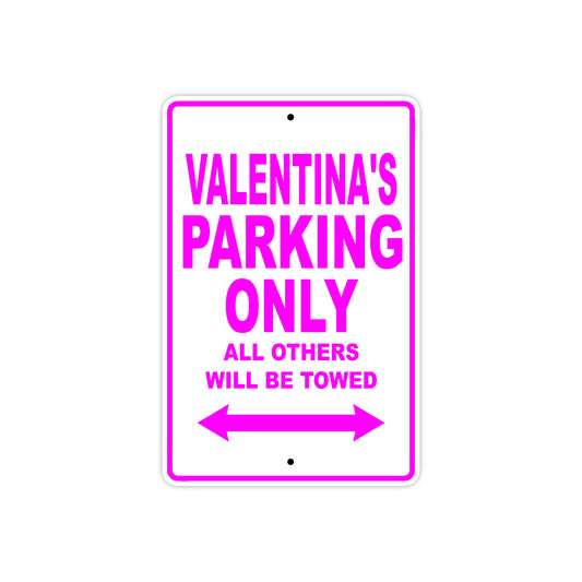 Valentina's Name Parking Only All Others Will Be Towed Aluminum Metal Sign