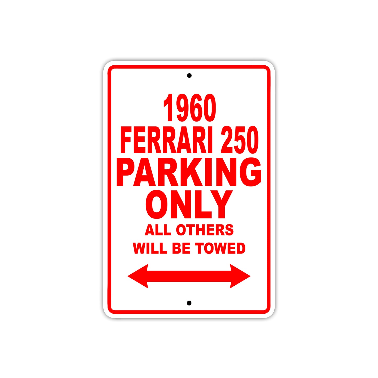 1960 Ferrari 250 Parking Only All Others Will Be Towed Aluminum Metal Sign