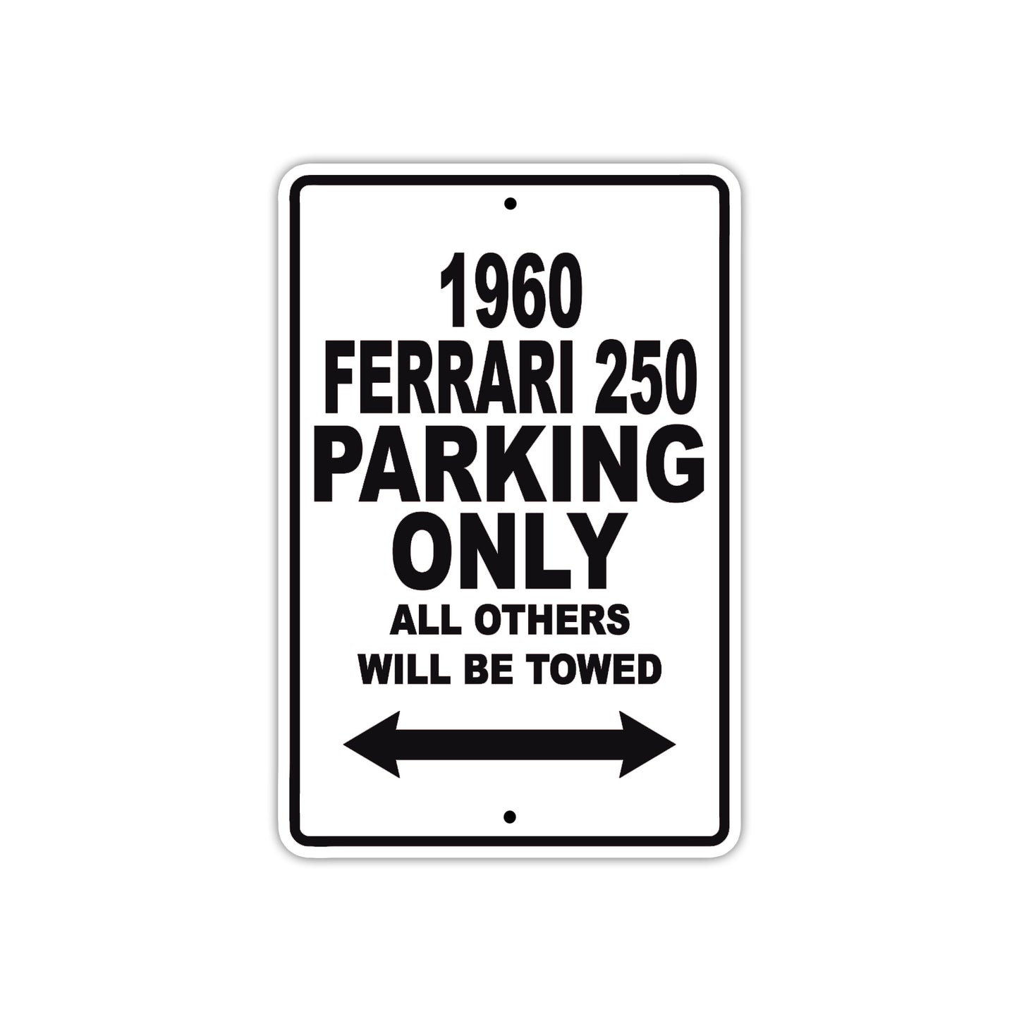 1960 Ferrari 250 Parking Only All Others Will Be Towed Aluminum Metal Sign