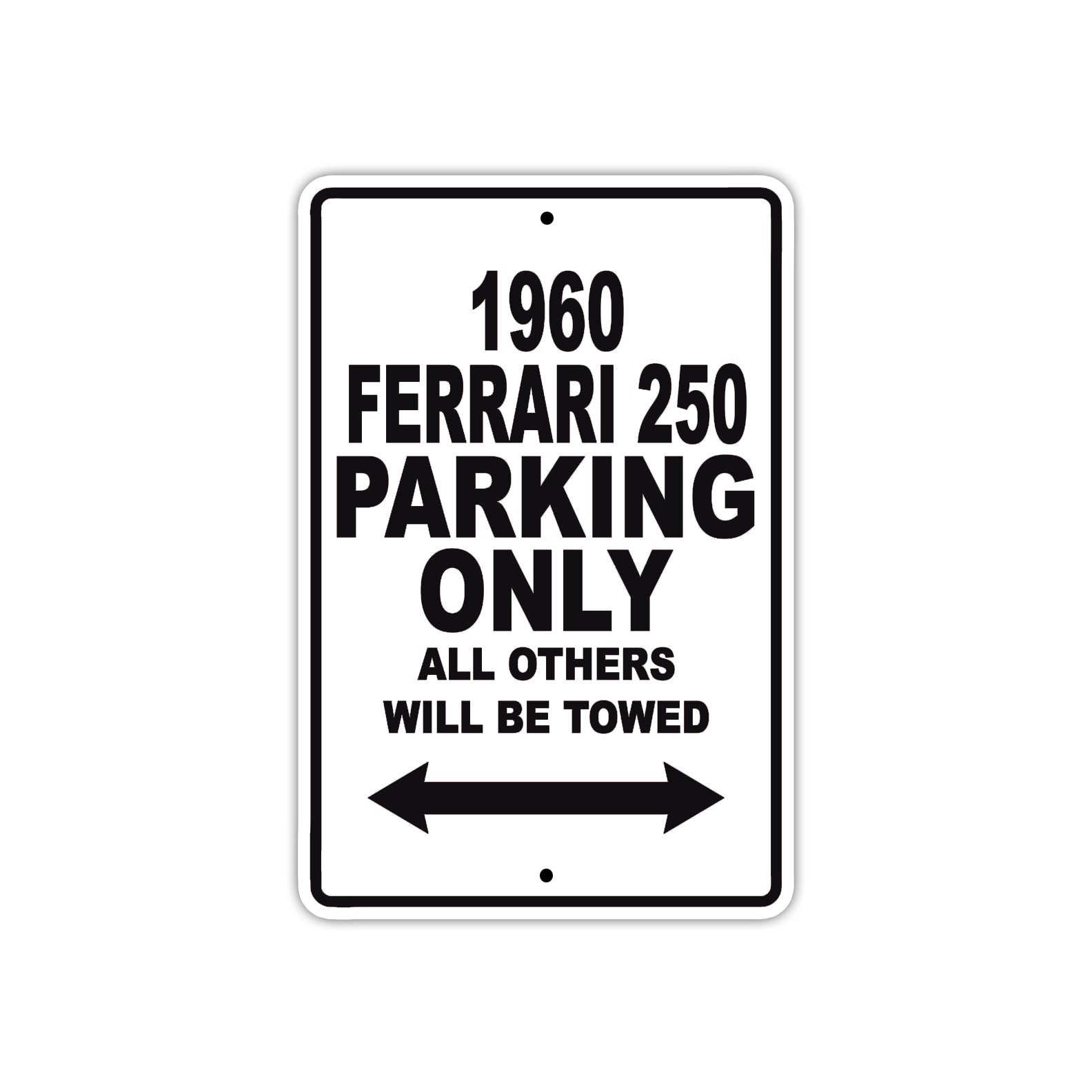 1960 Ferrari 250 Parking Only All Others Will Be Towed Aluminum Metal Sign
