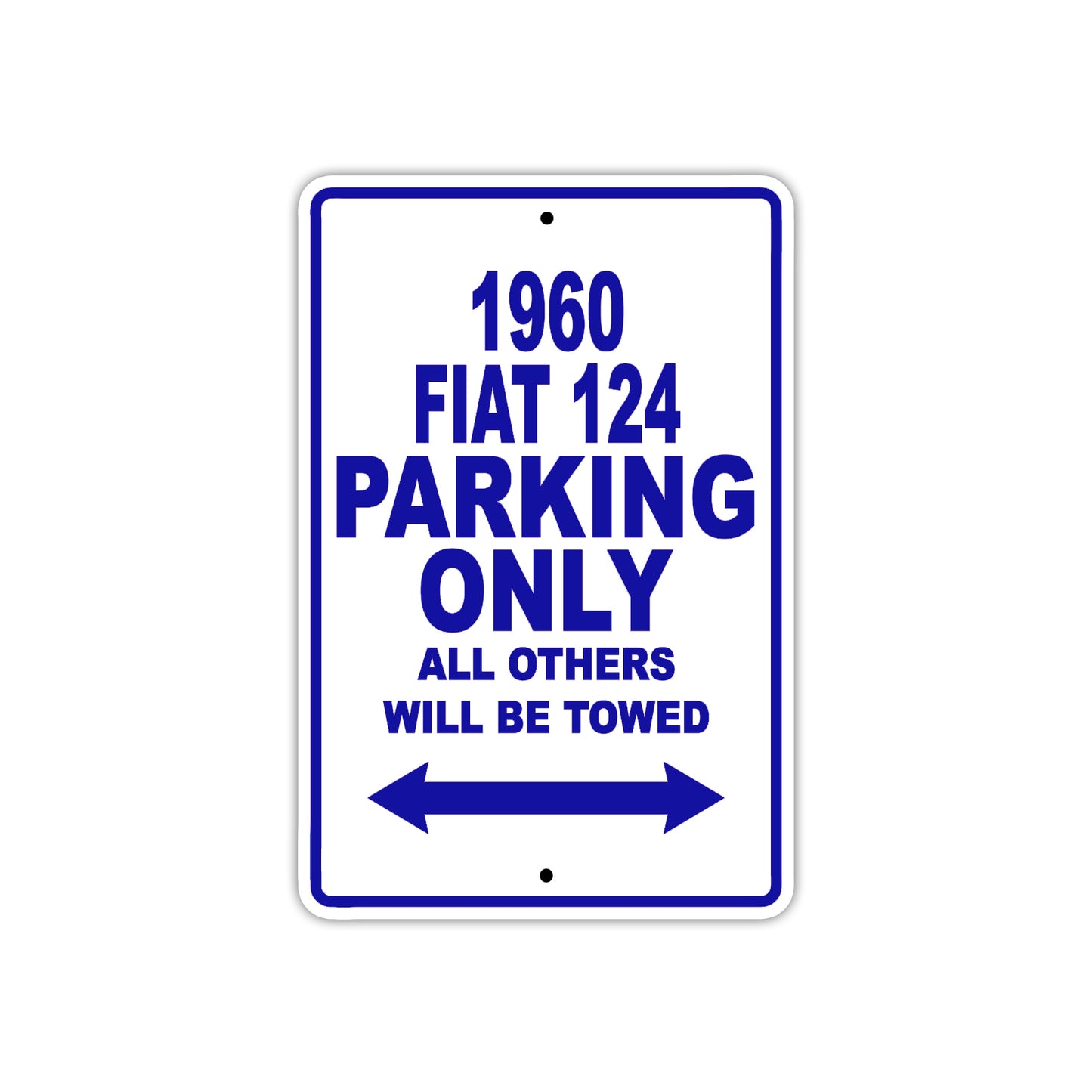 1960 Flat 124 Parking Only All Others Will Be Towed Aluminum Metal Sign