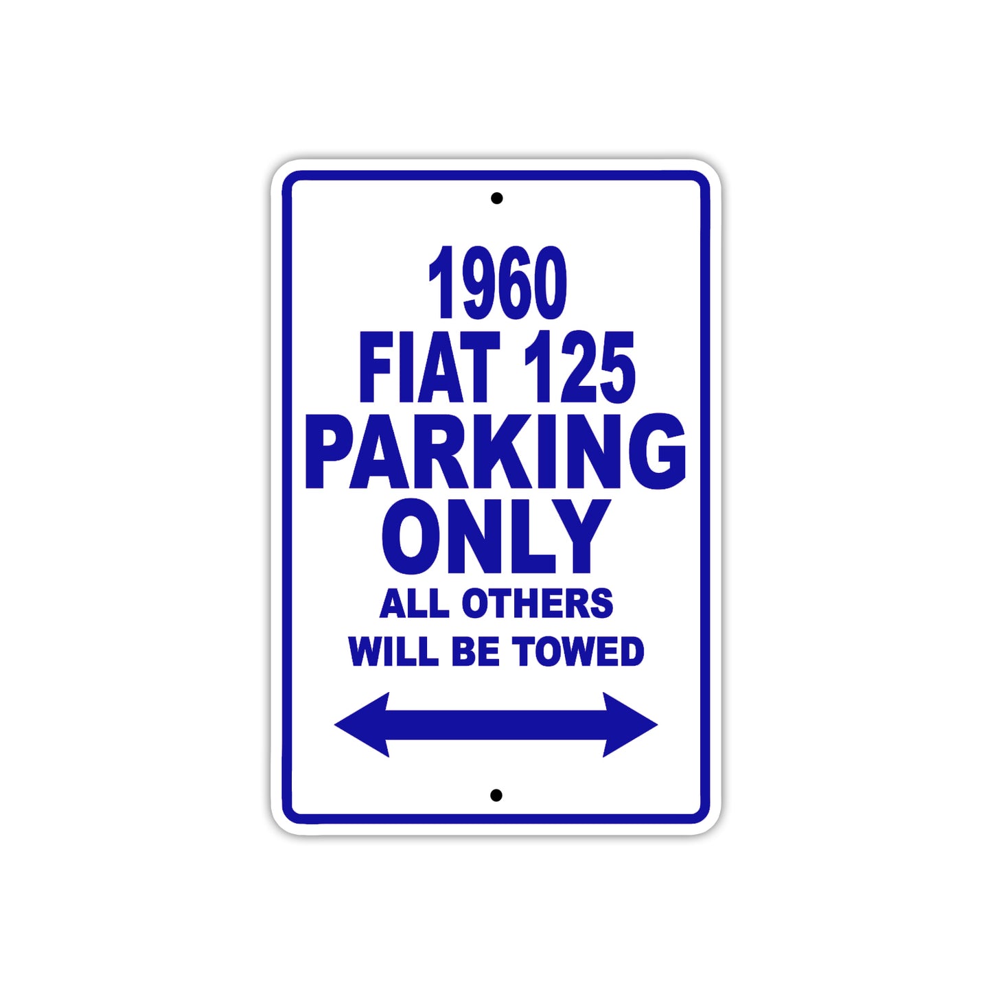 1960 Flat 125 Parking Only All Others Will Be Towed Aluminum Metal Sign (Blue)
