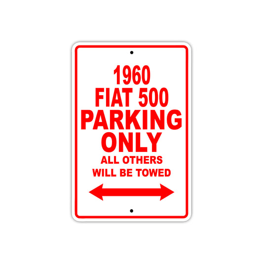 1960 Flat 500 Parking Only All Others Will Be Towed Aluminum Metal Sign (Red)