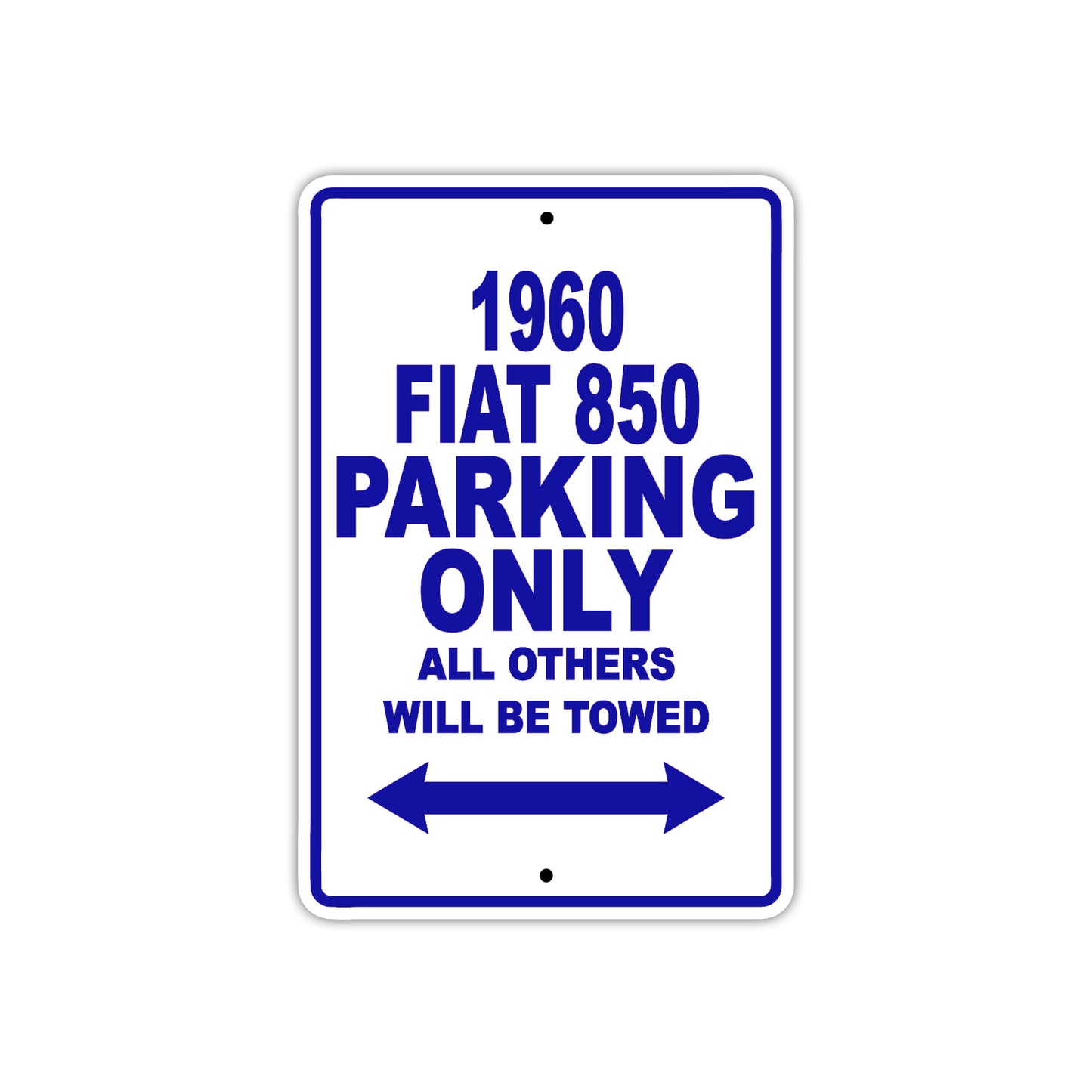 1960 Flat 850 Parking Only All Others Will Be Towed Aluminum Metal Sign (Blue)