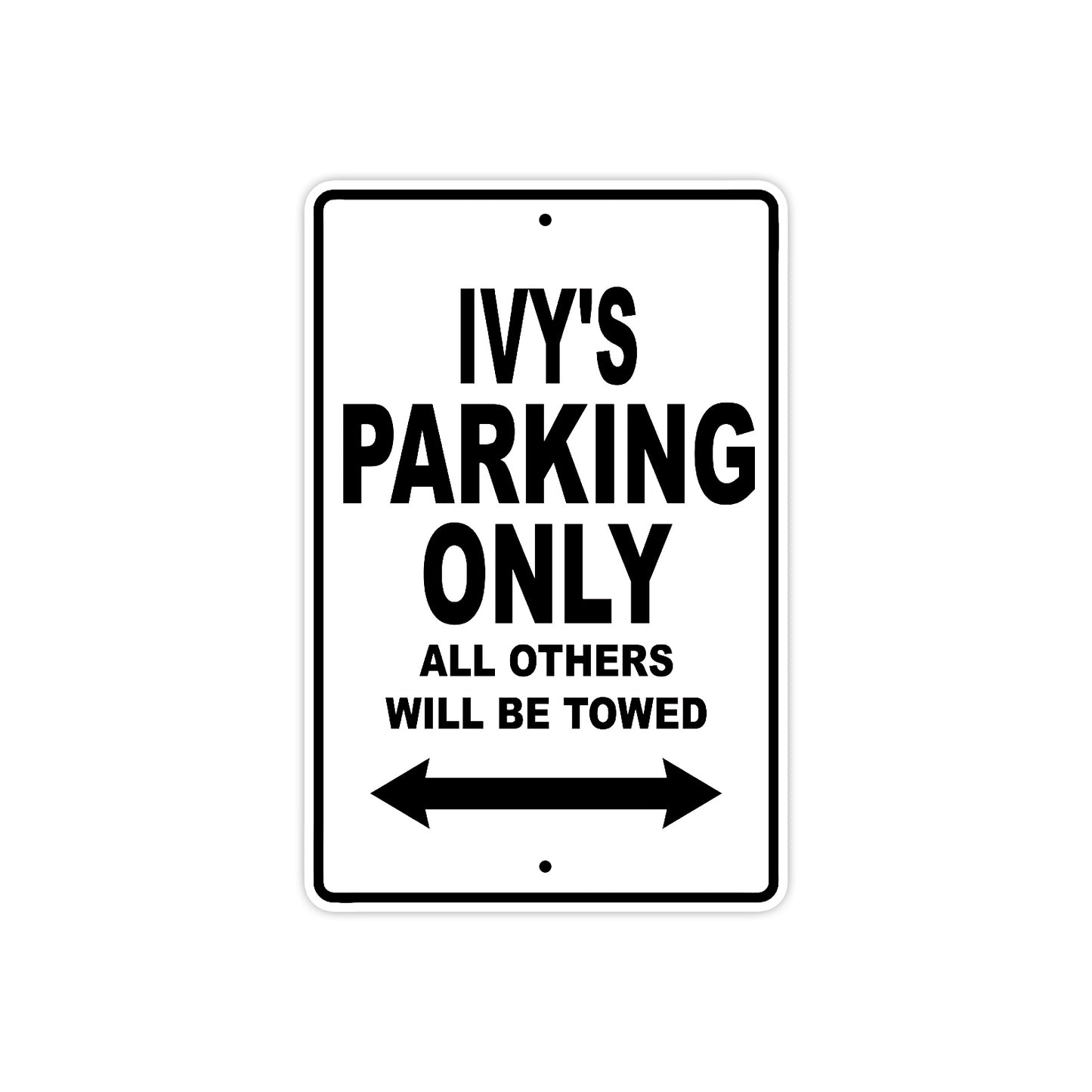 Ivy's Name Parking Only All Others Will Be Towed Aluminum Metal Sign