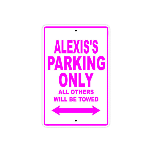 Alexis's Name Parking Only All Others Will Be Towed Aluminum Metal Sign