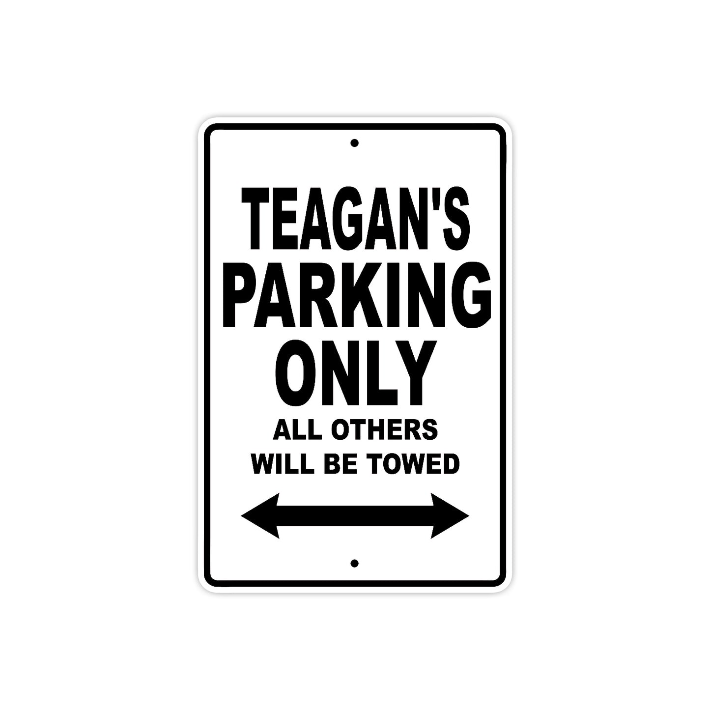 Teagan's Name Parking Only All Others Will Be Towed Aluminum Metal Sign
