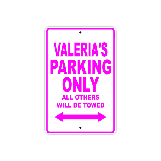 Valeria's Name Parking Only All Others Will Be Towed Aluminum Metal Sign
