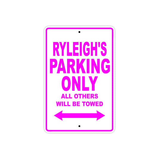 Ryleigh's Name Parking Only All Others Will Be Towed Aluminum Metal Sign