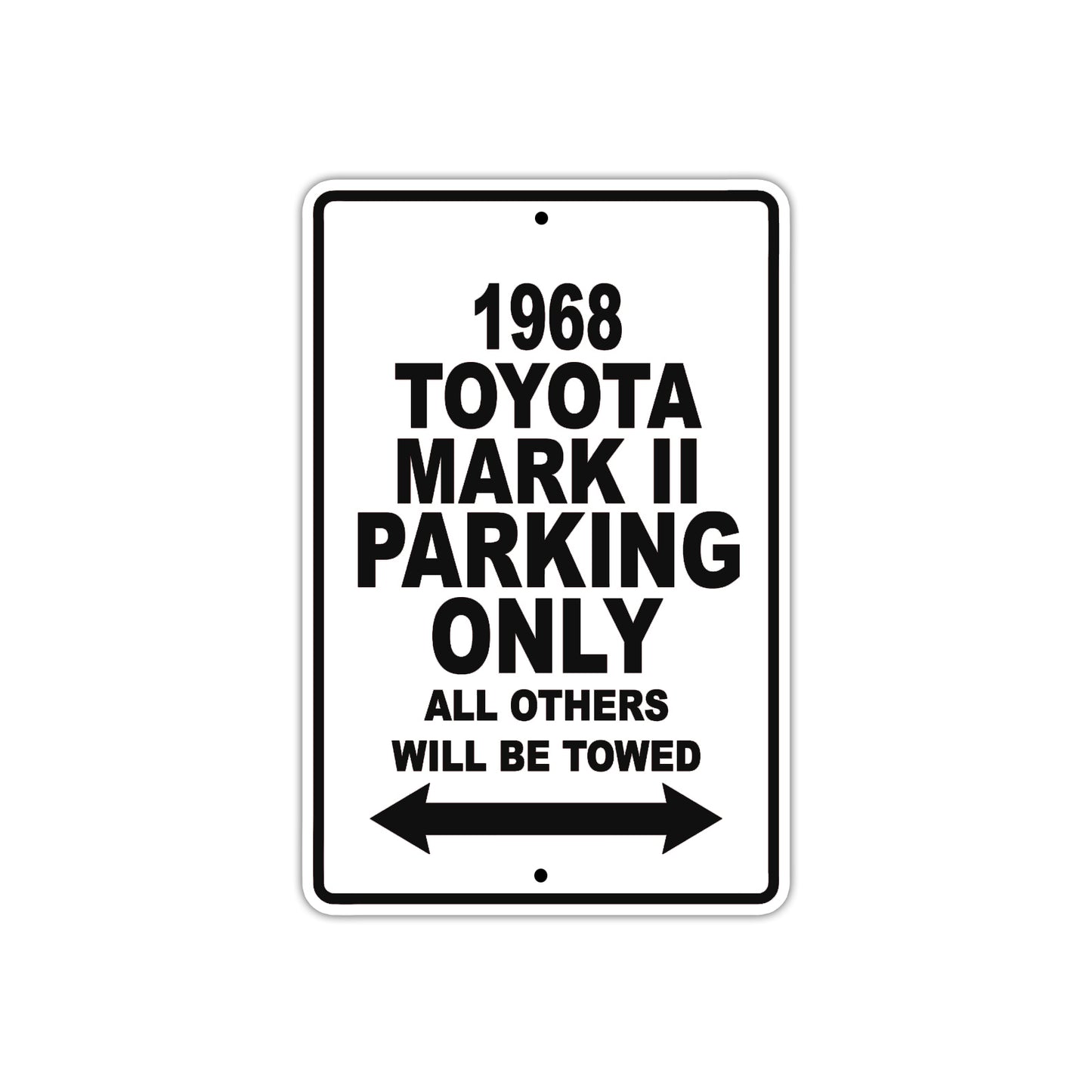 1968 Toyota Mark II Parking Only All Others Will Be Towed Aluminum Metal Sign