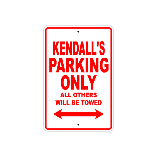 Kendall's Name Parking Only All Others Will Be Towed Aluminum Metal Sign