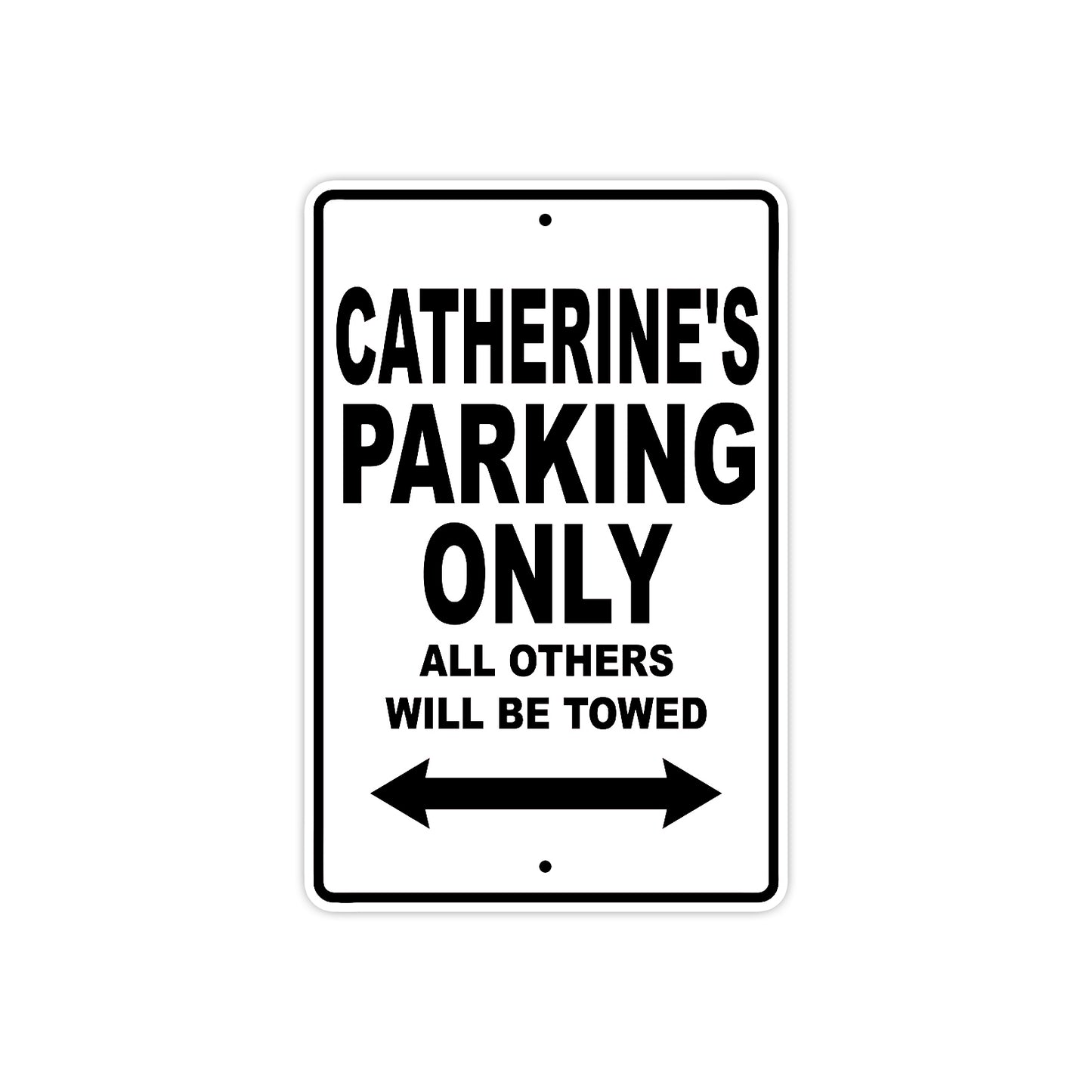 Catherine's Name Parking Only All Others Will Be Towed Aluminum Metal Sign