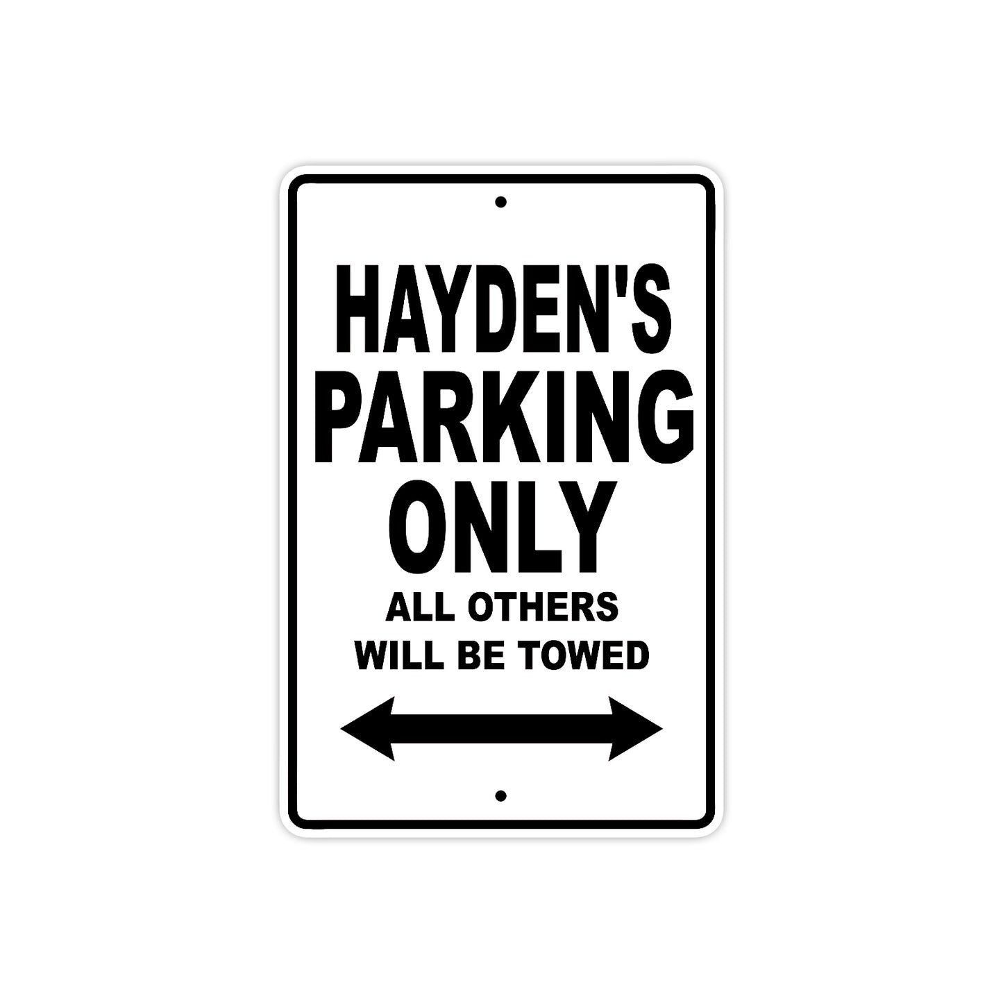 Hayden's Name Parking Only All Others Will Be Towed Aluminum Metal Sign