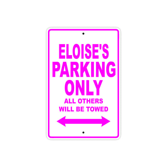 Eloise's Name Parking Only All Others Will Be Towed Aluminum Metal Sign