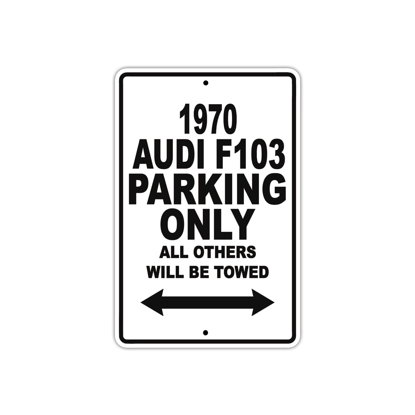 1970 Audi F103 Car Parking Only All Others Will Be Towed Metal Sign