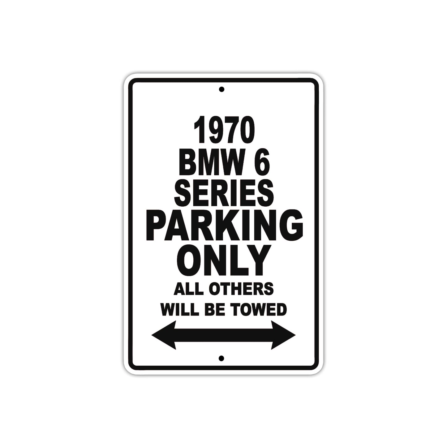 1970 BMW 6 Series Car Parking Only All Others Will Be Towed Metal Sign