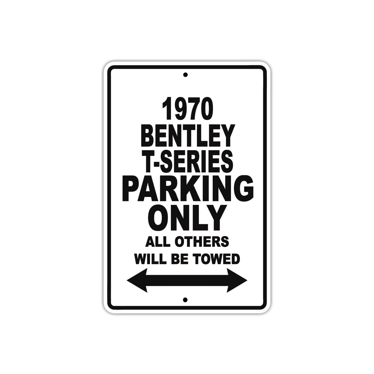1970 Bentley T-Series Car Parking Only All Others Will Be Towed Metal Sign
