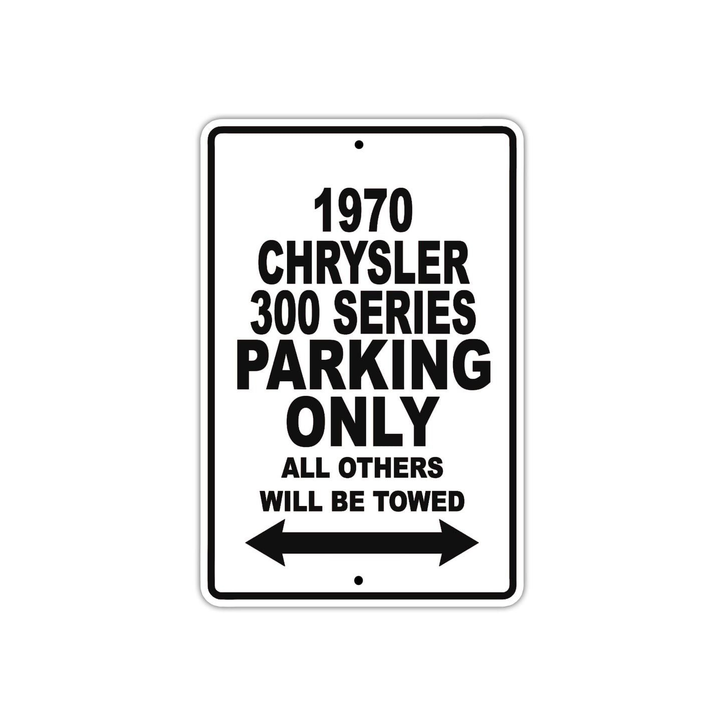 1970 Chrysler 300 Series Car Parking Only All Others Will Be Towed Metal Sign
