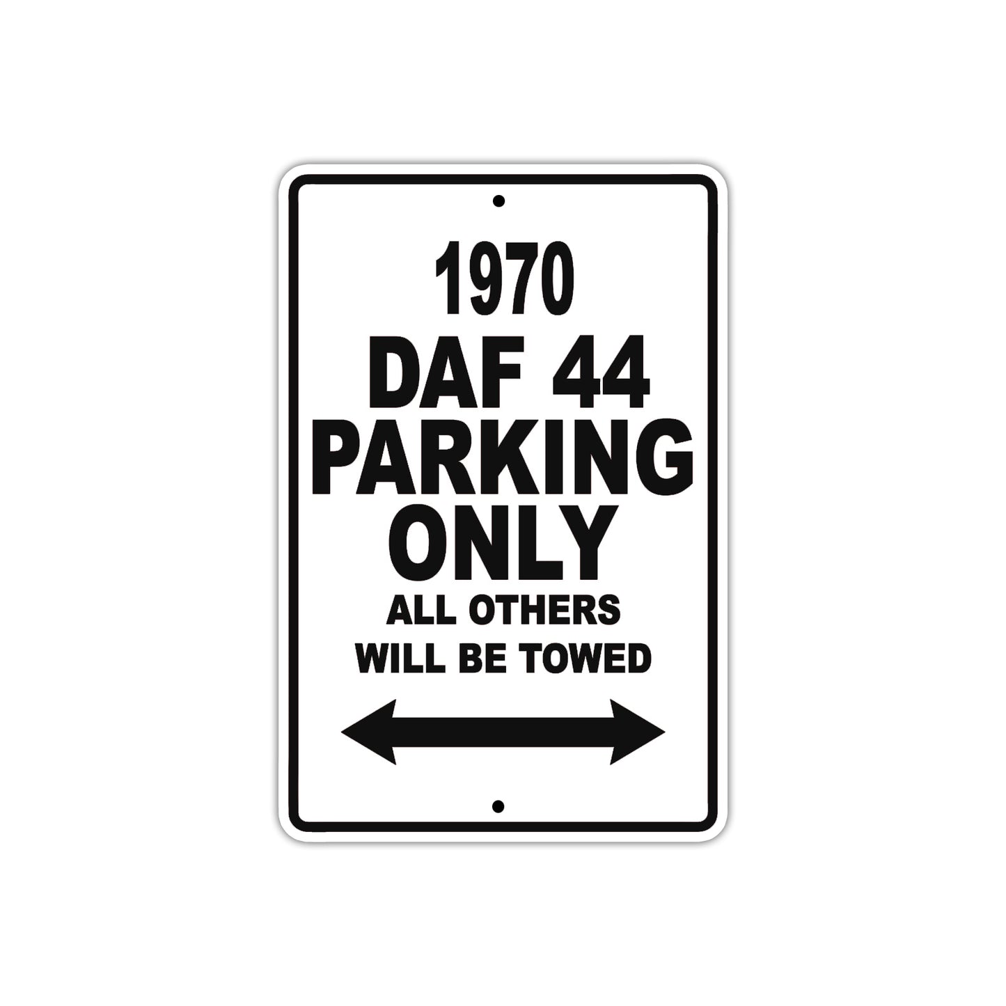 1970 DAF 44 Car Parking Only All Others Will Be Towed Metal Sign
