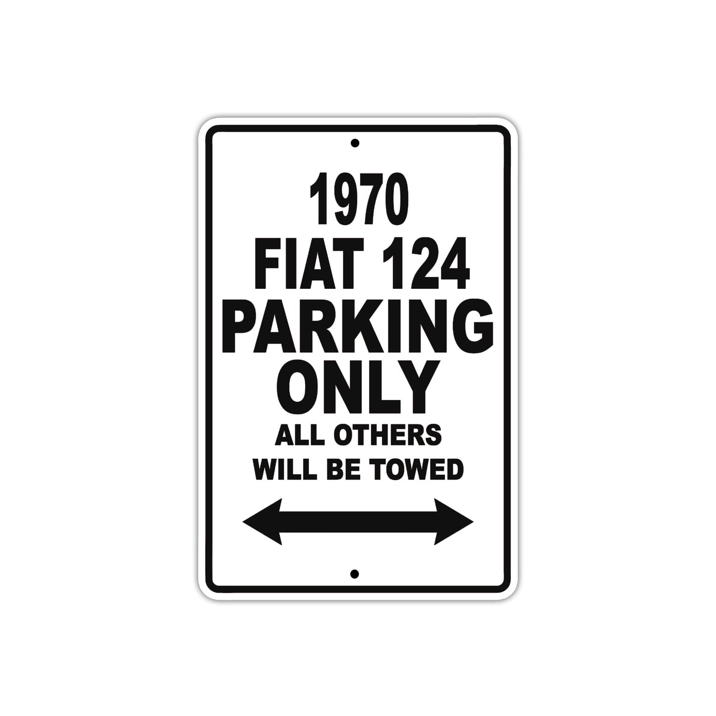 1970 Fiat 124 Car Parking Only All Others Will Be Towed Metal Sign
